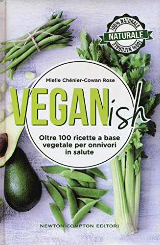 Stock image for Veganish. Oltre 100 ricette a base vegetale per onnivori in salute for sale by medimops