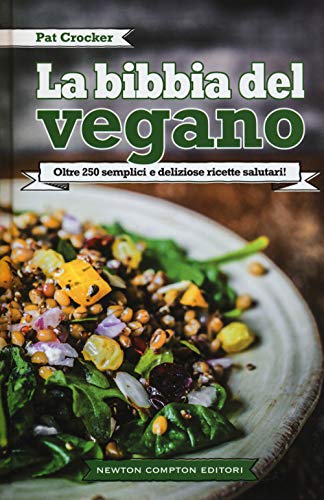 9788854178649: La bibbia del vegano. Oltre 250 semplici e deliziose ricette salutari (Grandi manuali Newton)