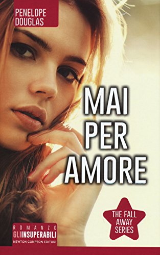 9788854180352: Mai per amore. The Fall Away Series (Gli insuperabili)