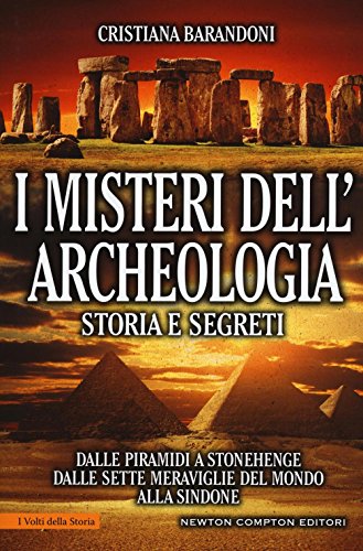 Stock image for I misteri dellarcheologia. Storia e segreti. Dalle piramidi a Stonehenge dalle sette meraviglie del mondo alla Sindone for sale by Reuseabook