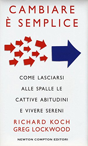 9788854191143: Cambiare  semplice. Come lasciarsi alle spalle le cattive abitudini e vivere sereni (Grandi manuali Newton)