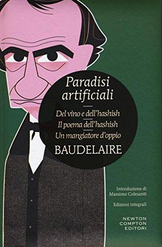 Stock image for Paradisi artificiali: Del vino e dell'hashish-Ilpoema dell'hashish-Un mangiatore d'oppio for sale by Revaluation Books