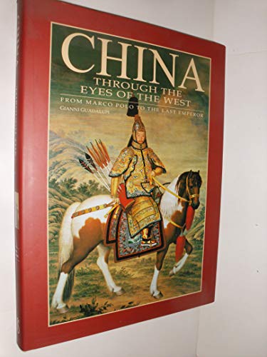 Beispielbild fr China Through The Eyes Of The West: From Marco Polo to the Last Emperor zum Verkauf von Books from the Past