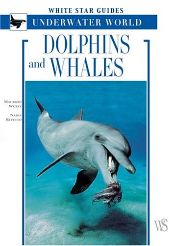 Imagen de archivo de Dolphins and Whales : White Star Guides - Underwater World a la venta por Better World Books: West