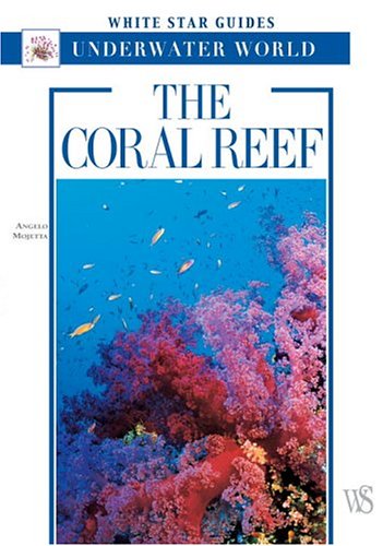 Stock image for The Coral Reef: White Star Guides Underwater World for sale by ThriftBooks-Dallas