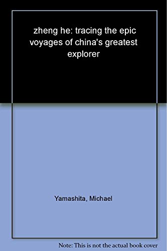 Beispielbild fr Zheng He: Tracing the Epic Voyages of Chinas Greatest Explorer zum Verkauf von Books of the Smoky Mountains