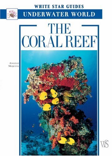 Stock image for The Coral Reef : White Star Guides Underwater World for sale by Better World Books