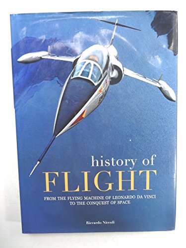 9788854402119: History of Flight: From the Flying Machines of Leonardo Da Vinci to the Conquest of Space (From Technique to Adventure)