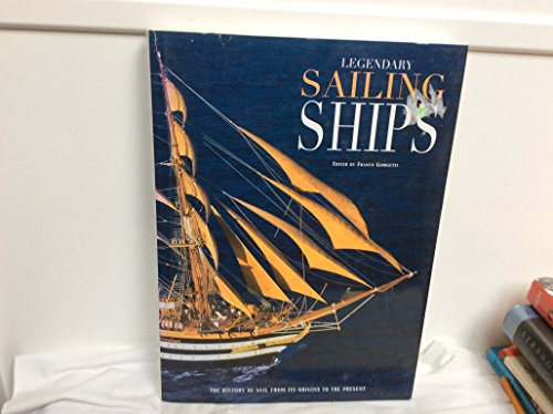 9788854403123: Legendary Sailing Ships: The History of Sail from Its Origins to the Present