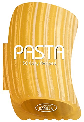 9788854407268: Pasta: 50 Easy Recipes by Barilla, Academia (2013) Hardcover