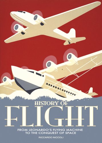 Imagen de archivo de History of Flight : From Leonardo's Flying Machine to the Conquest of Space a la venta por Better World Books