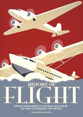 9788854407596: History of Flight: From the Flying Machine of Leonardo Da Vinci to the conquest of the space