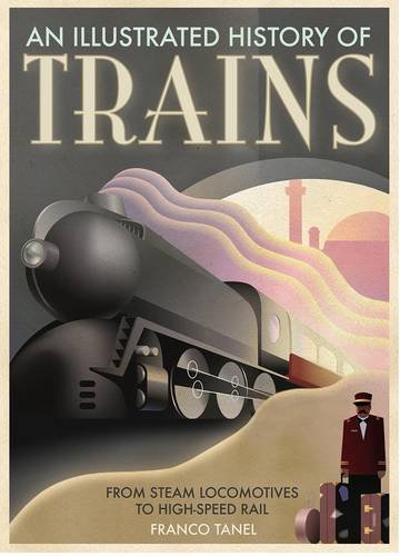 Beispielbild fr An Illustrated History of Trains zum Verkauf von ThriftBooks-Atlanta