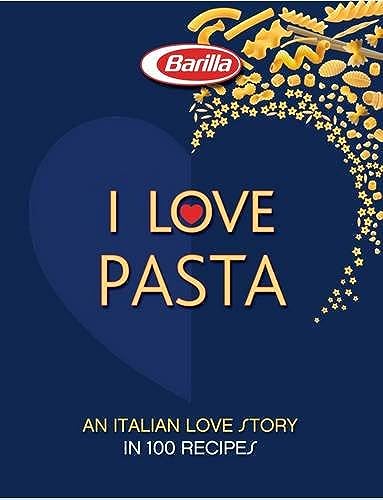 9788854407848: I LOVE Pasta: A Long Love Story in 120 Recipes