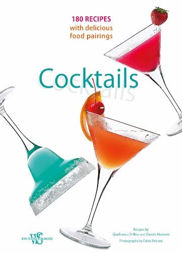 Beispielbild fr Cocktails : 180 Recipes with Delicious Food Pairings zum Verkauf von Better World Books