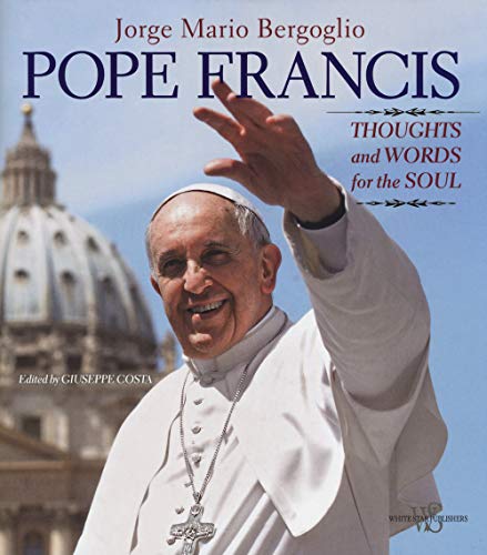 Beispielbild fr Pope Francis : Thoughts and Words for the Soul zum Verkauf von Better World Books