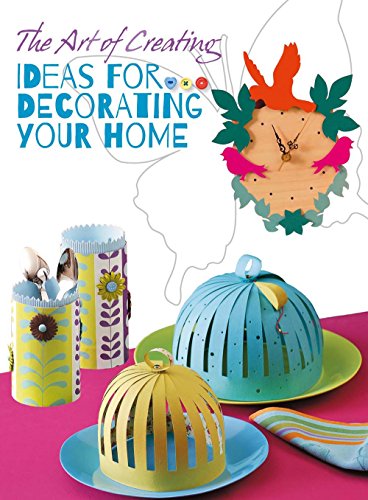 Stock image for The Art of Creating: Ideas for Decorating Your Home for sale by Academybookshop