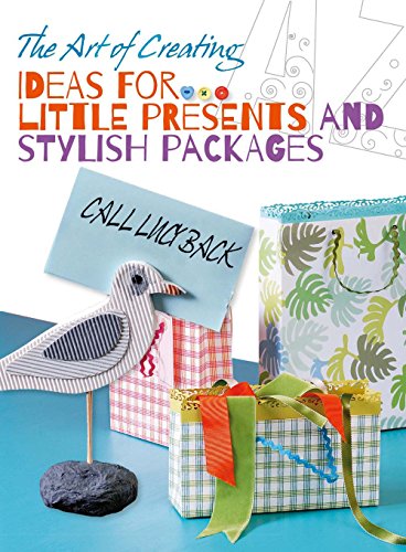 Imagen de archivo de The Art of Creating: Ideas for Little Presents and Stylish Packages a la venta por Academybookshop