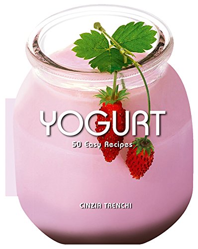 Imagen de archivo de Yogurt: 50 Easy Recipes a la venta por HPB Inc.