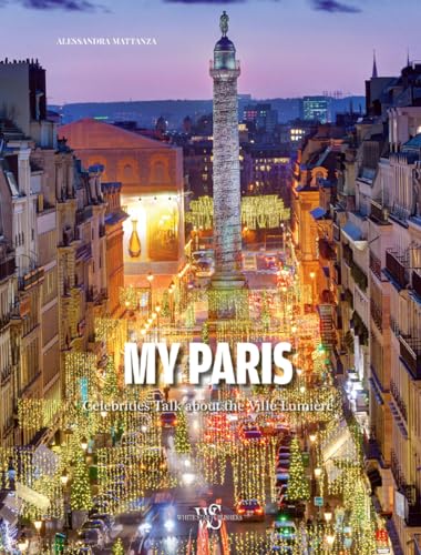 Stock image for My Paris: Celebrities Talk about the Ville Lumiere for sale by ThriftBooks-Atlanta