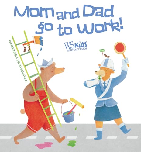 Beispielbild fr Mom and Dad Go to Work! zum Verkauf von Better World Books