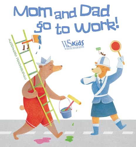 Imagen de archivo de Mom and Dad Go to Work! a la venta por Better World Books