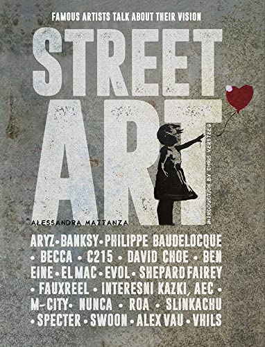 Stock image for Street Art: Famous Artists Talk About Their Vision for sale by SecondSale