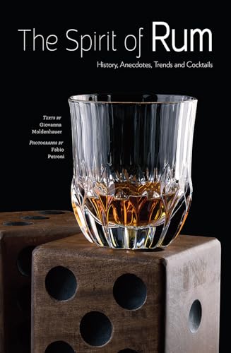 Stock image for The Spirit of Rum: History, Anecdotes, Trends and Cocktails for sale by LowKeyBooks