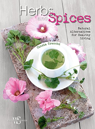 Beispielbild fr Herbs and Spices: Natural Alternatives for Healthy Living zum Verkauf von HPB Inc.