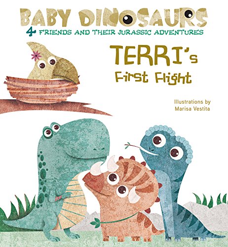 Beispielbild fr Terri's First Flight: 4 Friends and Their Jurassic Adventures (Baby Dinosaurs) zum Verkauf von HPB Inc.