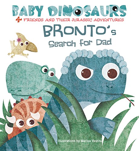 Stock image for Bronto's Search for Dad: 4 Friends and Their Jurassic Adventures for sale by ThriftBooks-Atlanta