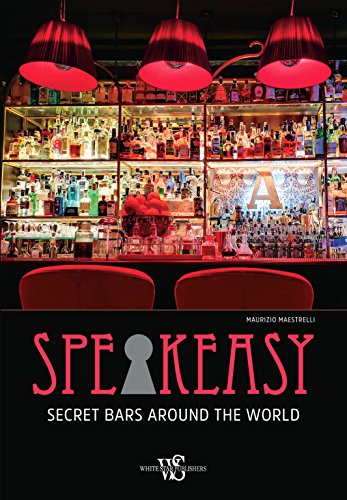 9788854413122: Speakeasy: The Most Secrets Bars Around the World: Secret Bars Around the World