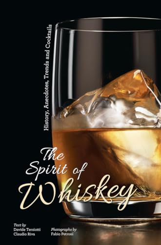 Beispielbild fr The Spirit of Whiskey: History, Anecdotes, Trends and Cocktails zum Verkauf von Books of the Smoky Mountains