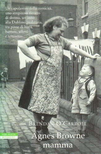 9788854502505: Agnes Browne Mamma Un capolavoro della comicita, uno strepitoso ritratto di donna, un inno alla Dublino proletaria, tra pinte di birra, battute, affetti e tenerezze