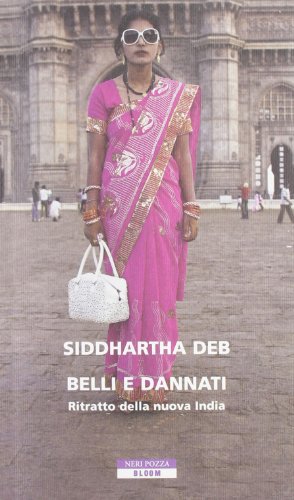 Belli e dannati. Ritratto della nuova India (9788854505827) by Deb, Siddhartha