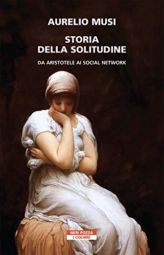 Beispielbild fr Storia della solitudine. Da Aristotele ai social network zum Verkauf von libreriauniversitaria.it