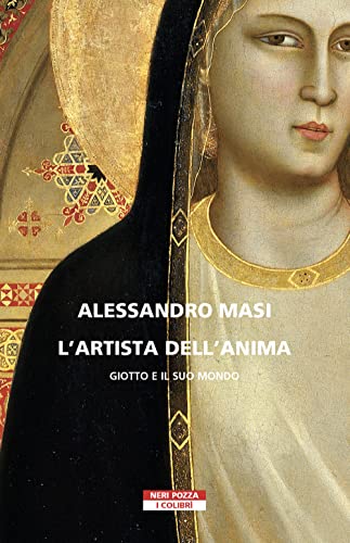 Stock image for L'artista dell'anima. Giotto e il suo mondo for sale by Apeiron Book Service