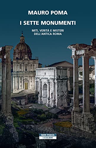 Beispielbild fr I sette monumenti. Miti, verit e misteri dell'Antica Roma zum Verkauf von medimops