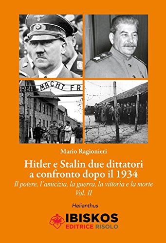 Beispielbild fr Hitler e Stalin: volume secondo: Due dittatori a confronto dopo il 1934. Il potere, l amicizia, la guerra, la vittoria, la morte zum Verkauf von Liberio