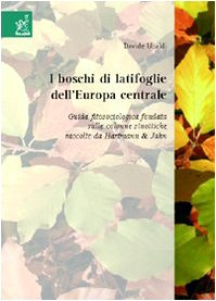 9788854807570: I boschi di latifoglie dell'Europa centrale. Guida fitosociologica fondata sulle colonne sinottiche raccolte da Hartmann & Jahn