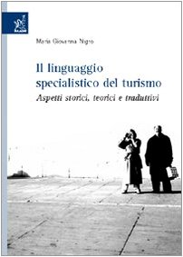 9788854807709: Il linguaggio specialistico del turismo. Aspetti storici, teorici e traduttivi