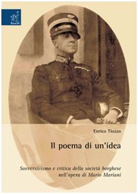 9788854811836: Il poema di un'idea. Sovversivismo e critica della societ borghese nell'opera di Mario Mariani
