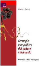 Strategie competitive del settore vitilvinicolo. Analisi del settore Campania (9788854816893) by Unknown Author