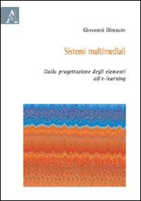 9788854826908: Sistemi multimediali. Dalla progettazione degli elementi all'e-learning