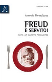9788854836501: Freud  servito. Invito a un banchetto psicoanalitico