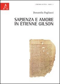 9788854840997: Sapienza e amore in Etienne Gilson (Percorsi di etica. Saggi)