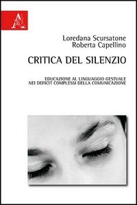 Beispielbild fr Critica del silenzio. Educazione al linguaggio gestuale nei deficit complessi della comunicazione zum Verkauf von medimops