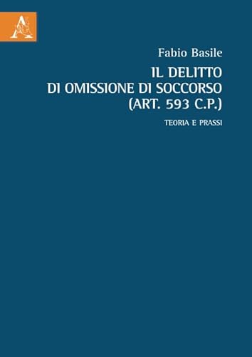 Stock image for Il Delitto Di Omissione Di Soccorso (Art. 593 C.P): Teoria E Prassi for sale by Revaluation Books