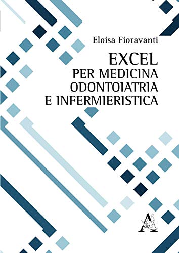 Excel per medicina, odontoiatria e infermieristica - Eloisa Fioravanti