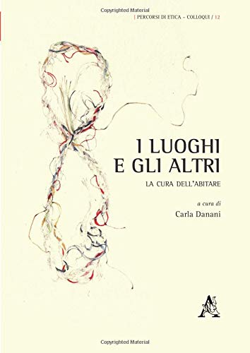 Stock image for I luoghi e gli altri: LA CURA DELL?ABITARE (Italian Edition) for sale by Books Unplugged